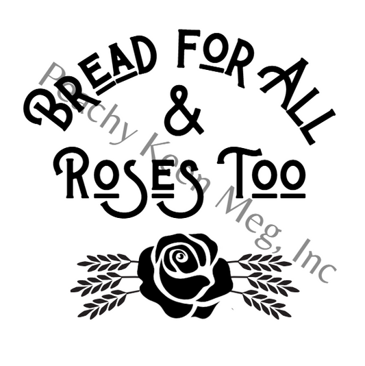 Bread For All & Roses Too